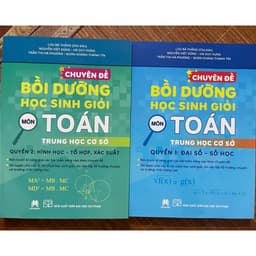 Sách chuyên đề bồi dưỡng học sinh giỏi môn toán trung học cơ sở đại số - số học - hình học - tổ hợp, xác suất (2 quyển) 1