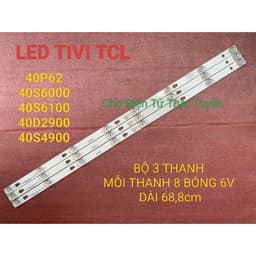 LED TIVI TCL 40D2900 40S4900 40P62 40S6000 40S6100 MỚI 100% BỘ 3 THANH 8 BÓNG 6V DÀI 68,8cm 1