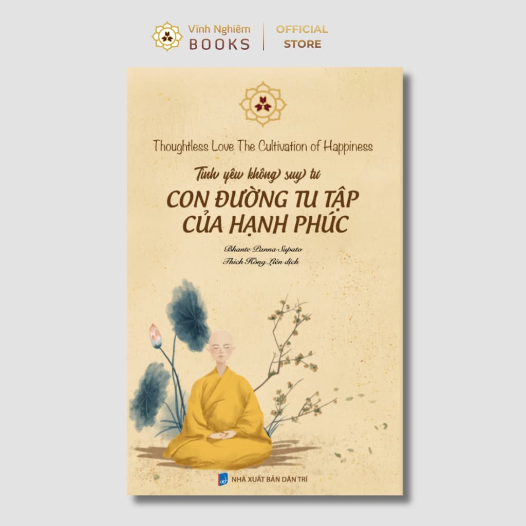 Sách - Tình Yêu Không Suy Tư Con Đường Tu Tập Của Hạnh Phúc - Vĩnh Nghiêm Books