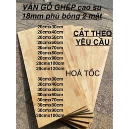 Ván Gỗ Ghép Cao Su 18mm phủ keo 2 mặt dùng làm kệ để bàn , kệ bếp , tủ sách , tủ đựng đồ , …. CẮT THEO YÊU CẦU 1