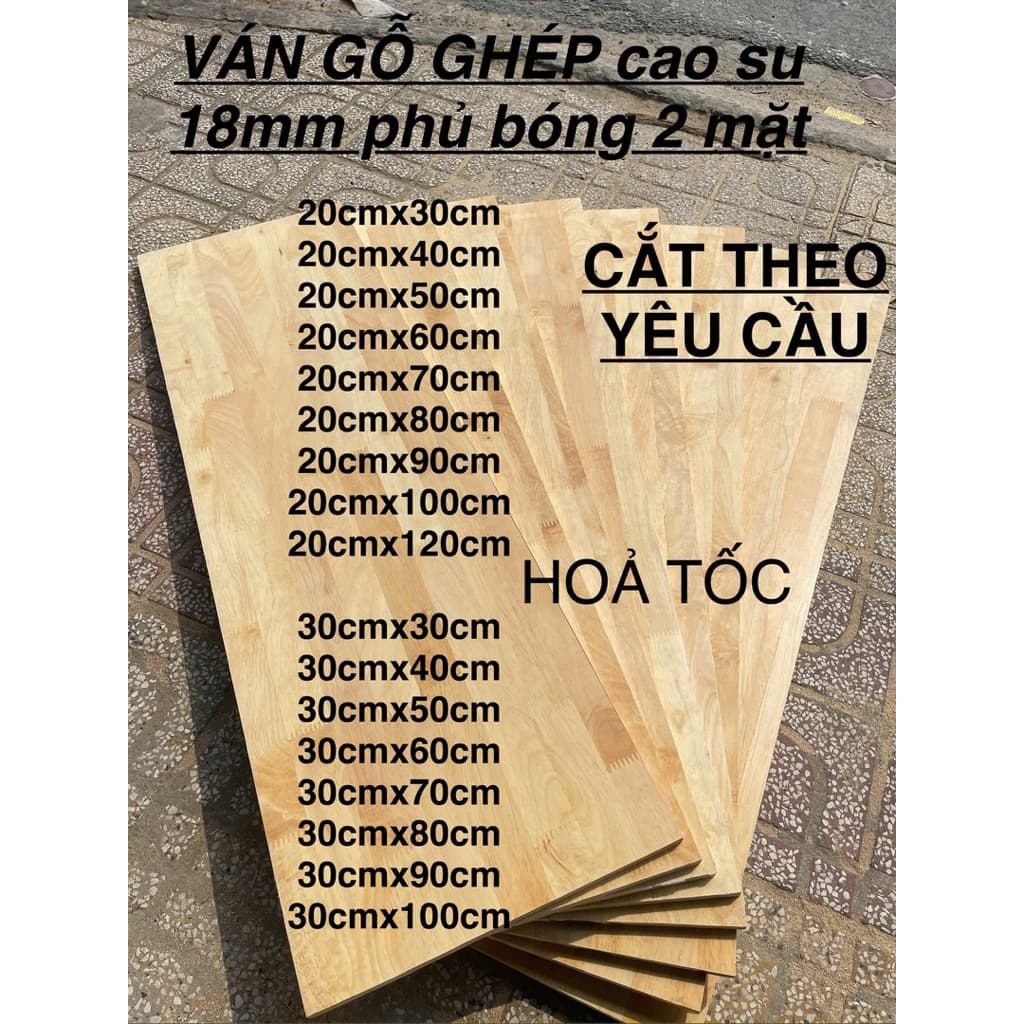 Ván Gỗ Ghép Cao Su 18mm phủ keo 2 mặt dùng làm kệ để bàn , kệ bếp , tủ sách , tủ đựng đồ , …. CẮT THEO YÊU CẦU