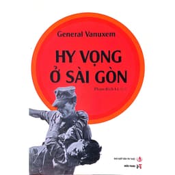 Sách - Hy vọng ở Sài Gòn (General Vanuxem / Phạm Bích Lệ dịch) 3