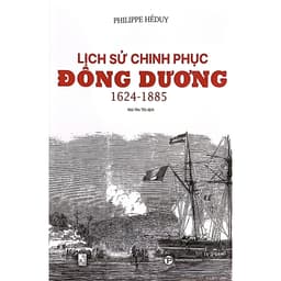 Sách - Lịch Sử Chinh Phục Đông Dương 1624-1885 (Philippe Héduy) 2