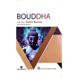 Sách Bouddha: Triết Lý Phật Giáo Từ Andre Bareau Về Sinh Lão Bệnh Tử Và Con Đường Giải Thoát Khổ Đau 2