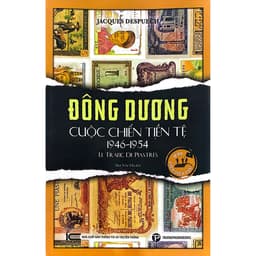 Sách - Đông Dương cuộc chiến tiền tệ 1946 - 1954 (Jacques Despuech) 2