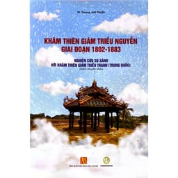 Sách - Khâm thiên giám triều Nguyễn giai đoạn 1802-1883: Nghiên cứu so sánh với khâm thiên giám triều Thanh (Trung Quốc) 2