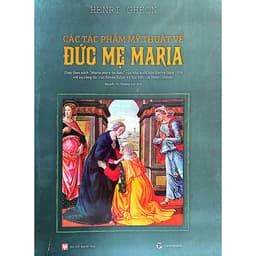 Sách - Các tác phẩm mỹ thuật về Đức Mẹ Maria - Tác giả: Henri Ghéon, Dịch giả: Nguyễn Thị Phương Anh 3