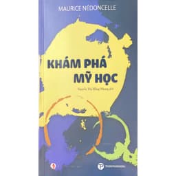 Sách - Khám phá Mỹ học - Tác giả: Maurice Nedoncelle, Dịch giả: Nguyễn Thị Hồng Nhung 3