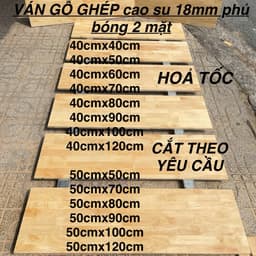 Ván Gỗ Ghép Cao Su 18mm phủ keo 2 mặt dùng làm kệ bếp , mặt bàn , tủ đựng đồ , ….. CẮT THEO YÊU CẦU 1