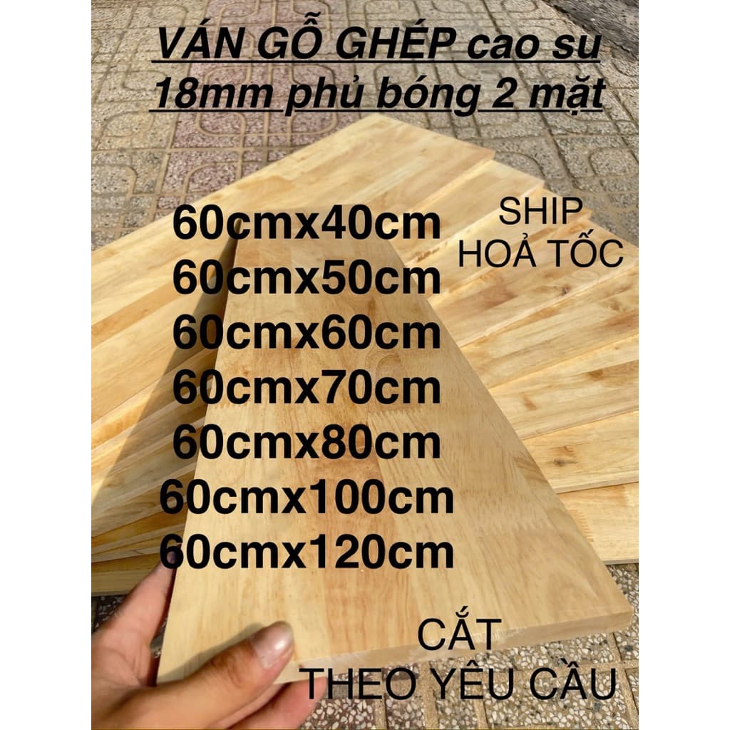 Ván Gỗ Ghép Cao Su 18mm phủ keo 2 mặt dùng làm kệ tủ , mặt bàn , kệ bếp , tủ đựng đồ ,…… CẮT THEO YÊU CẦU