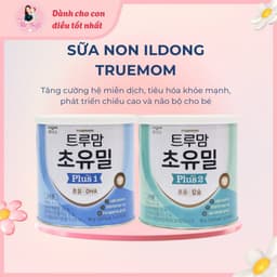Sữa non TRUEMOM ILDONG tăng cường hệ miễn dịch cho bé - Mẹ Rofi 1