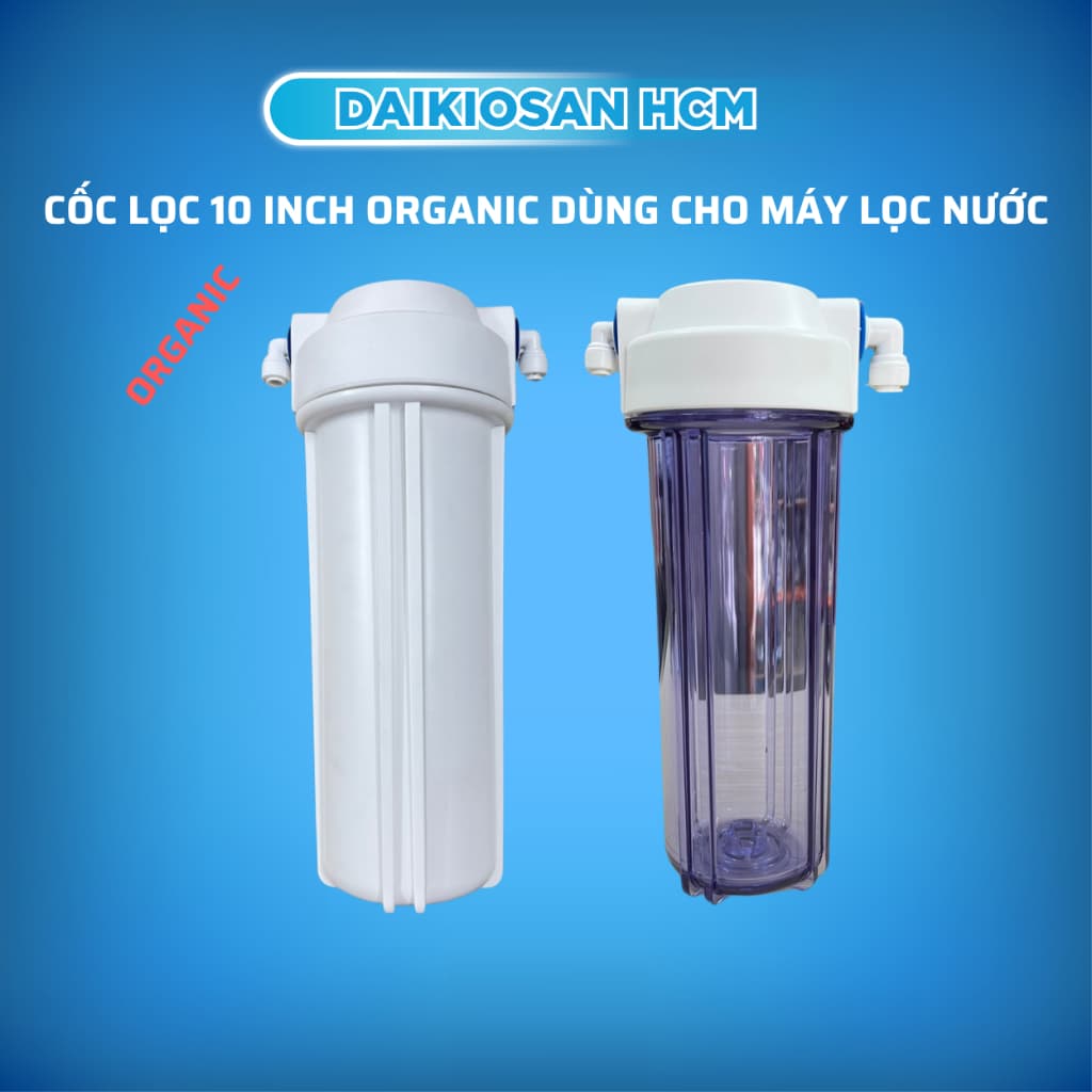 Cốc lọc 10 inch Organic Daikiosan dùng cho máy lọc nước RO + Co nối [Hỏa tốc 30 phút HCM]