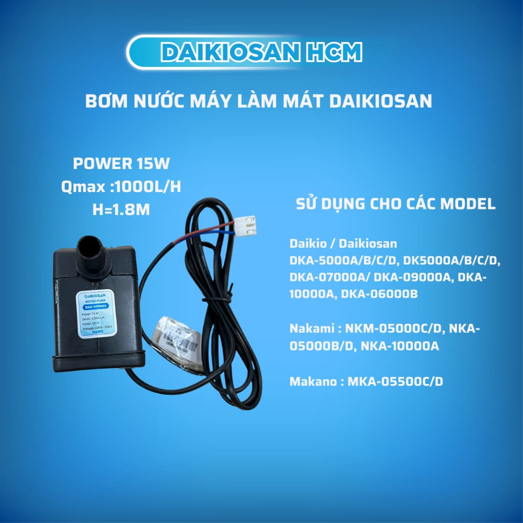 Bơm máy làm mát Daikiosan Makano 15W,16W, 18 W Hàng Chính Hãng