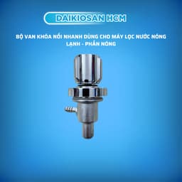 Bộ van khóa xoay nối nhanh dùng cho máy lọc nước nóng nguội lạnh, máy ion kiềm - chính hãng Đại Việt 3