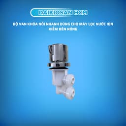 Bộ van khóa xoay nối nhanh dùng cho máy lọc nước nóng nguội lạnh, máy ion kiềm - chính hãng Đại Việt 6