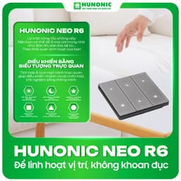 Công tắc ngữ cảnh thông minh HUNONIC NEO R6 biến ngôi nhà thành nhà thông minh chỉ 1 chạm 3