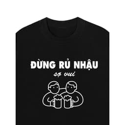 Áo Thun XIN ĐỪNG RỦ NHẬU Cotton 100% Oversize REDLABEL Nam Nữ TS99 7
