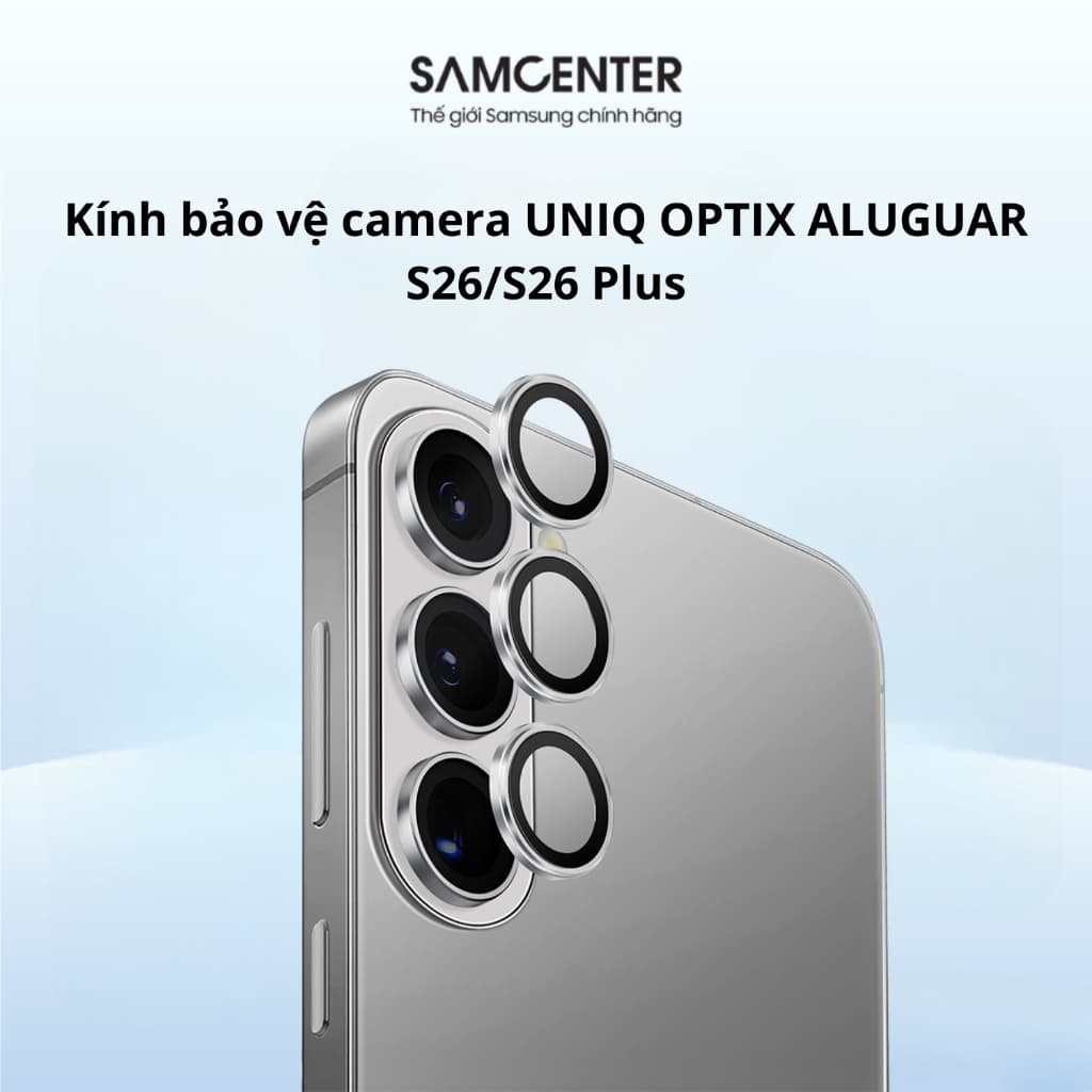 Kính Bảo Vệ Camera Samsung Galaxy S26/S26 Plus UNIQ OPTIX ALUGUAR