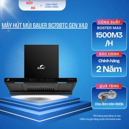 Máy hút mùi BAUER 70BTC GEN X4.0 | Công nghệ tự làm sạch | Model 2026 | Bảo hành 2 năm 1