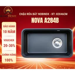 CHẬU RỬA BÁT 1 HỐ NOBINOX NOVA A284B | KT 82CM X 46CM | HÀNG CHÍNH HÃNG 1