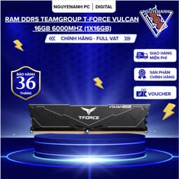 [Full Vat ] RAM DDR5 TEAMGROUP T-FORCE VULCAN 16GB 6000MHz (1x16GB) - bh 36 tháng 1