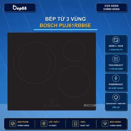 Bếp Từ Bosch PUJ61RBB5E Serie 4 3 Vùng Nấu Công Suất 4600W PowerBoost Cảm Ứng TouchSelect BH 36 Tháng 1