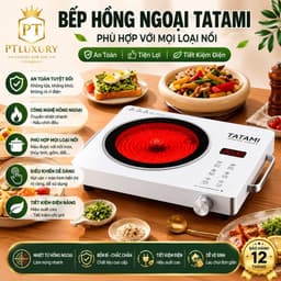Bếp hồng ngoại TATAMI đa năng công suất cao 3500W không kén nồi không bức xạ tiết kiện điện . Dễ dàng sử dụng. 1