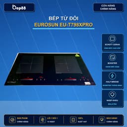 (chính hãng) Bếp từ đôi Eurosun EU-T798XPro - Mặt kính chịu nhiệt, chịu lực siêu tốt, Sôi liu riu, NK Malaysia, BH 3 năm 1