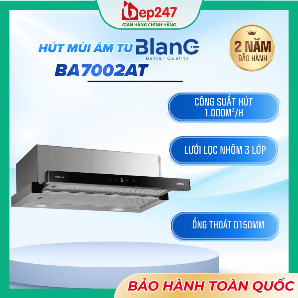 MÁY HÚT MÙI ÂM TỦ BLANC BA7002AT 70CM KÉO RÚT CẢM ỨNG ĐỘNG CƠ 130W CÔNG SUẤT HÚT 1000M³/H HÚT THOÁT TRỰC TIẾP ỐNG Ø150MM