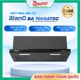 MÁY HÚT MÙI BLANC BA7005ATDC GẮN TƯỜNG 70CM ĐỘNG CƠ BLDC 150W CÔNG SUẤT HÚT 1400M³/H BOOSTER 1800M³/H ĐIỀU KHIỂN CẢM ỨNG 1