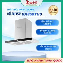 MÁY HÚT MÙI BLANC BA350TUS 70CM CHỮ T GẮN TƯỜNG INOX KÍNH ĐỘNG CƠ AC 200W CÔNG SUẤT HÚT 1400M³/H BOOSTER 1800M³/H 1