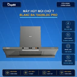 Hút mùi BLANC BA 7042BLDC PRO | Model mới nhất 2026 | Động cơ BDLC siêu khỏe | TỰ ĐỘNG LÀM SẠCH | BH tại nhà toàn quốc 1