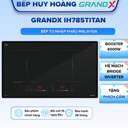 Bếp từ đôi GRANDX IH785TITAN | Nhập khẩu Malaysia | Công suất 6000W | Bảo hành 4 năm 1