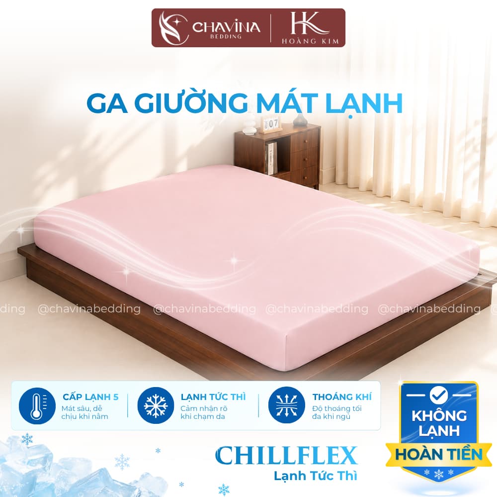 Ga Giường HOÀNG KIM CHILLFLEX Mát Lạnh Chavina Bedding Đủ Size màu trơn bốn góc bo chun chắc chắn mát lạnh tức thì