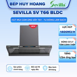 Hút mùi Sevilla T66 BLDC | Động cơ BLDC siêu khỏe | Model 2026 | Hàng chính hãng 1