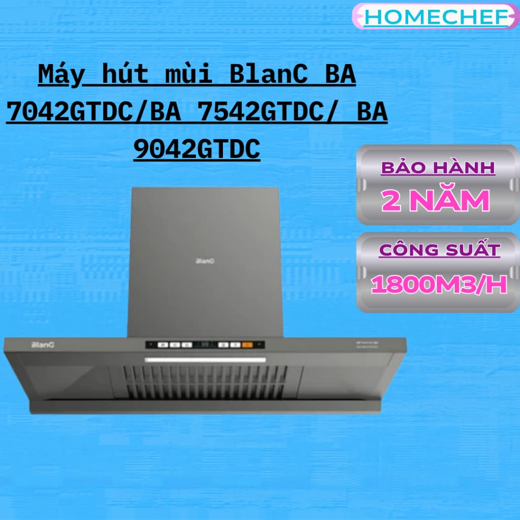 Máy hút mùi BlanC 7042GTDC/BA 7542GTDC/ BA 9042GTDC