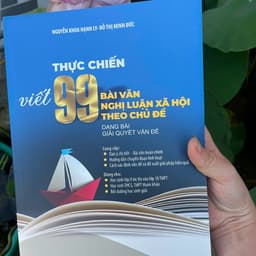 Sách Thực Chiến Viết 99 Bài Văn Nghị Luận Xã Hội Theo Chủ Đề Đang Bài Giải Quyết Vấn Đề 1