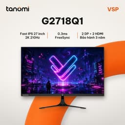 Màn hình gaming VSP G2718Q1 27 inch Fast IPS 2K 210Hz 0.3ms chơi game FreeSync bảo hành 3 năm DisplayPort 1