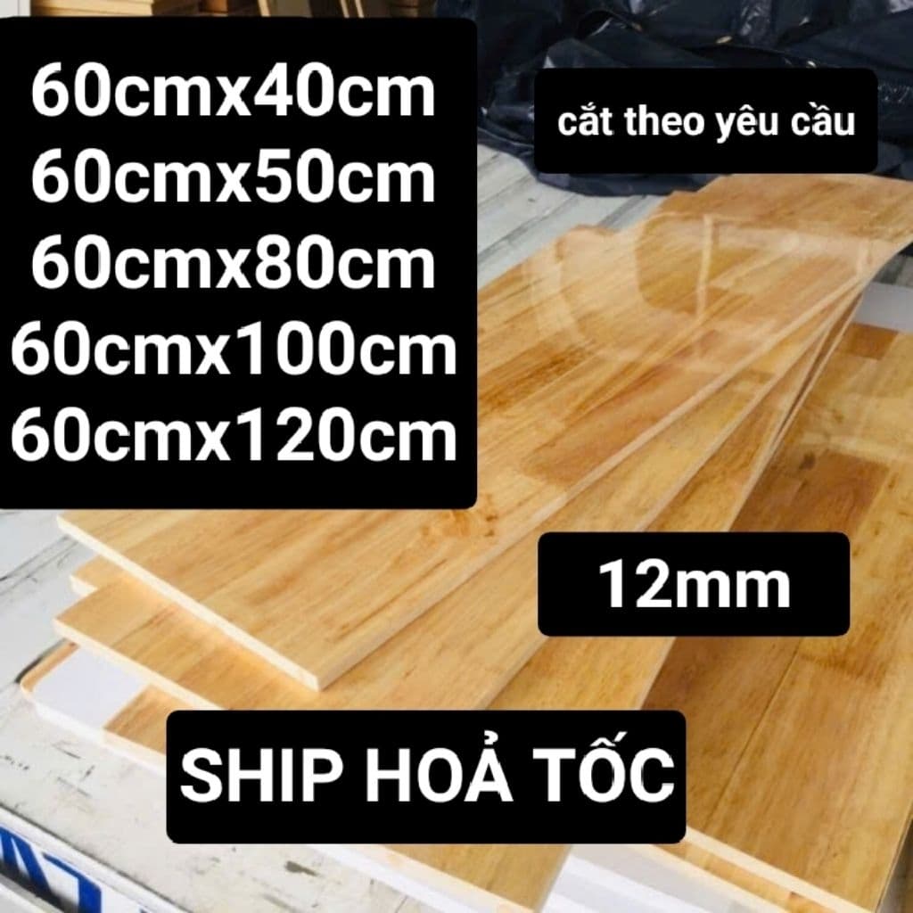 VÁN GỖ GHÉP cao su 12mm phủ bóng 1 mặt làm mặt bàn , kệ , tủ ,.....CẮT THEO YÊU CẦU