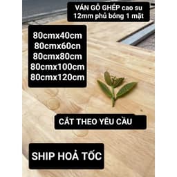 VÁN GỖ GHÉP cao su 12mm phủ bóng 1 mặt dùng làm mặt bàn , tủ , kệ để đồ, ......CẮT THEO YÊU CẦU 1