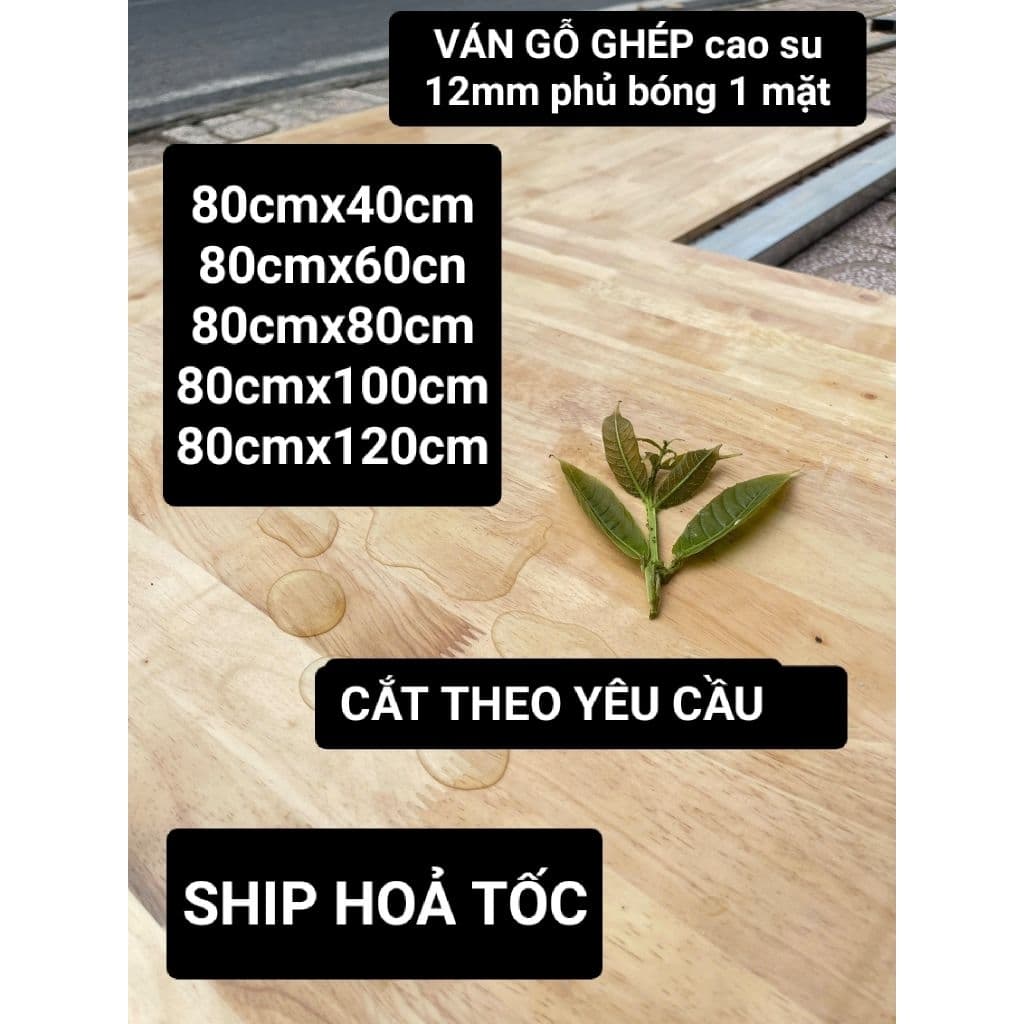 VÁN GỖ GHÉP cao su 12mm phủ bóng 1 mặt dùng làm mặt bàn , tủ , kệ để đồ, ......CẮT THEO YÊU CẦU