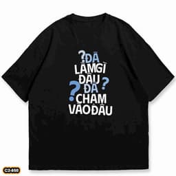 Áo thun Unisex Nam Nữ in chữ Đã làm gì đâu, đã chạm vào đâu ,chất cotton 100% - BOONE - BNE00102 3