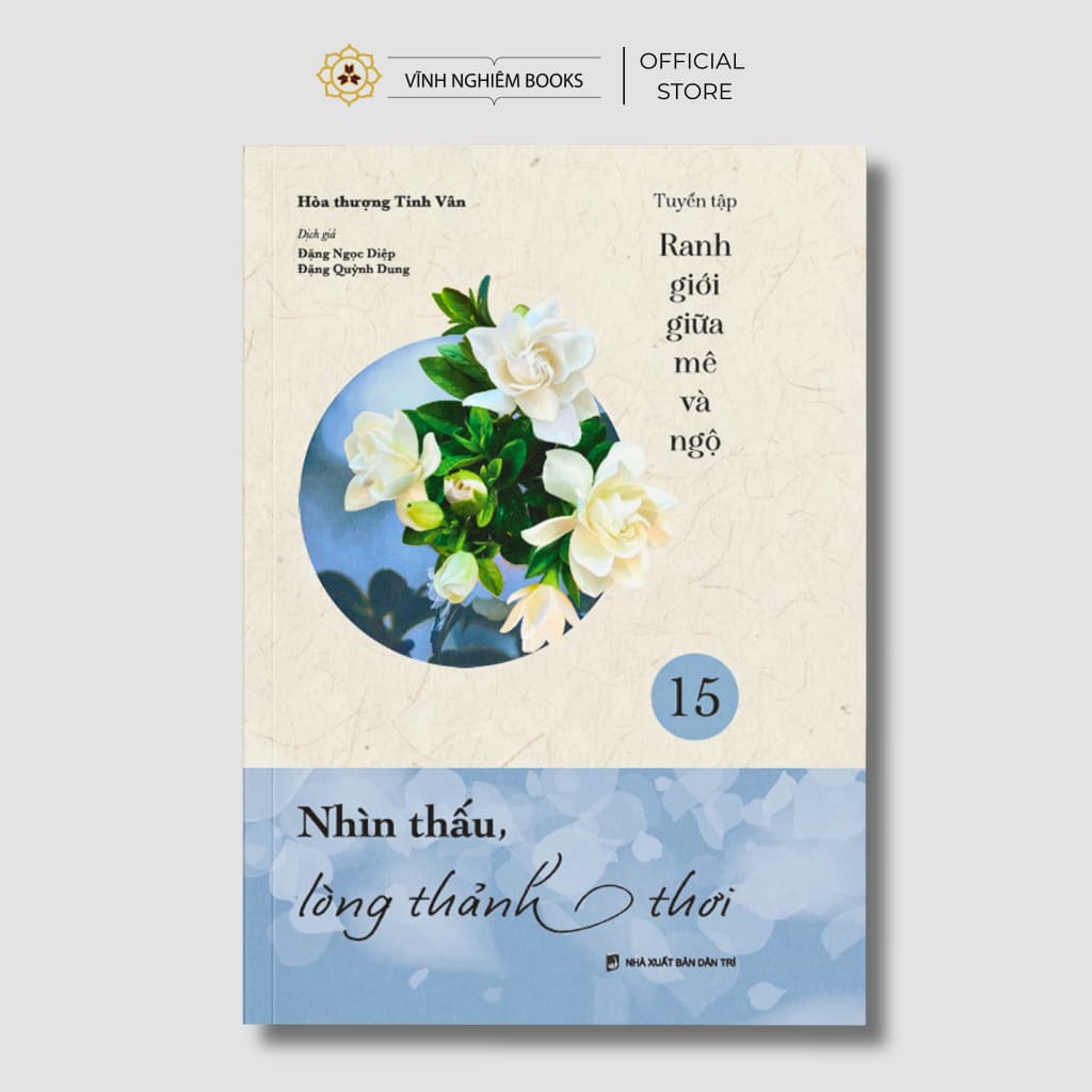 Sách - Nhìn Thấu Lòng Thảnh Thơi - Bộ Ranh Giới Giữa Mê Và Ngộ Tập 15 - Vĩnh Nghiêm Books