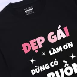 Áo thun Unisex Nam Nữ in chữ ĐẸP GÁI LÀM ƠN ĐỪNG CÓ BUỒN, chất cotton 100% - BOONE - BNE00033 4