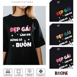 Áo thun Unisex Nam Nữ in chữ ĐẸP GÁI LÀM ƠN ĐỪNG CÓ BUỒN, chất cotton 100% - BOONE - BNE00033 1