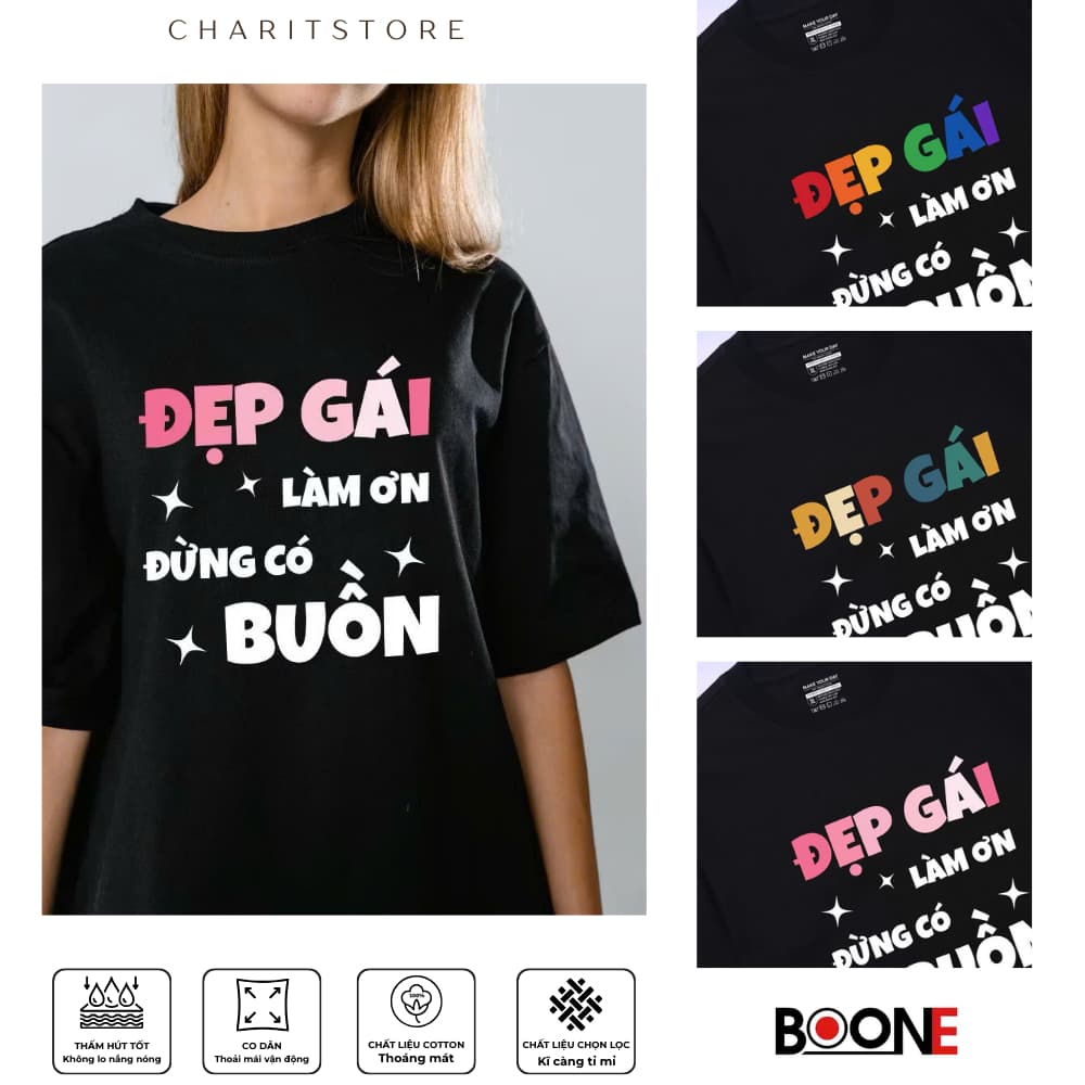 Áo thun Unisex Nam Nữ in chữ ĐẸP GÁI LÀM ƠN ĐỪNG CÓ BUỒN, chất cotton 100% - BOONE - BNE00033
