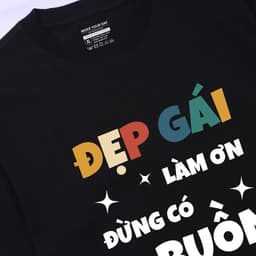 Áo thun Unisex Nam Nữ in chữ ĐẸP GÁI LÀM ƠN ĐỪNG CÓ BUỒN, chất cotton 100% - BOONE - BNE00033 3