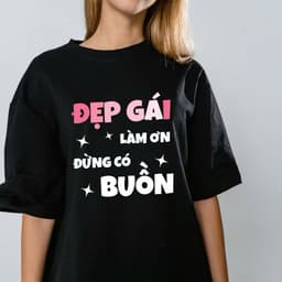 Áo thun Unisex Nam Nữ in chữ ĐẸP GÁI LÀM ƠN ĐỪNG CÓ BUỒN, chất cotton 100% - BOONE - BNE00033 5