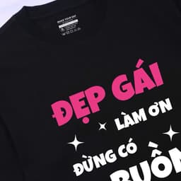 Áo thun Unisex Nam Nữ in chữ ĐẸP GÁI LÀM ƠN ĐỪNG CÓ BUỒN, chất cotton 100% - BOONE - BNE00033 8