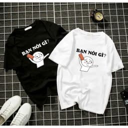 Áo thun slogan bạn muốn gì – Câu nói hài hước meme, unisex nam nữ, chất cotton 100% 1
